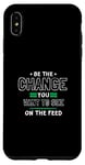 Coque pour iPhone XS Max Soyez le changement que vous souhaitez voir sur le flux