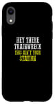Coque pour iPhone XR HEY THERE TRAINWRECK THIS IS N'EST PAS YOUR STATION Homme
