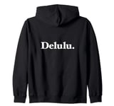 The word Delulu | A classic serif design that says Delulu Zip Hoodie