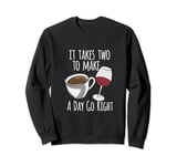 Coffee Lover It Takes Two To Make A Day Go Right Wine Lover Sweatshirt
