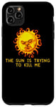 Coque pour iPhone 11 Pro Max Le soleil essaie de me tuer - Une blague sarcastique sur un nerd informatique