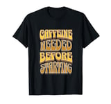 Coffee Drinker Caffeine Buzz Work Monday Morning Feeling T-Shirt