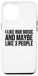 Coque pour iPhone 14 Plus R&B Funny - I Like R & B Music And Maybe Like 3 People