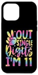 iPhone 15 Plus Peace Out Single Digits I'm 11 Digits Tie Dye Birthday Girls Case