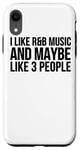 Coque pour iPhone XR I Like R & B Music And Maybe Like 3 People - Drôle