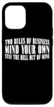 iPhone 12/12 Pro Two Rules Of Business, Mind Your Own _ -- Case