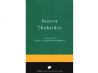 Thebaiden | Lucius Annaeus Seneca, översatt av Sebastian Maskell Andersen | Språk: Danska