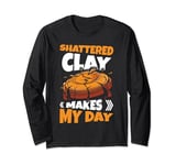 Shattered Clay Makes My Day Trapshooting Shooting Disk Long Sleeve T-Shirt