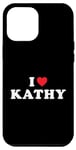 Coque pour iPhone 13 Pro Max Cadeau avec nom Kathy I Heart Kathy I Love Kathy
