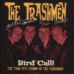 Bird Call! - The Twin City Stomp Of The Trashmen