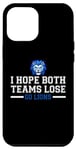 iPhone 12 Pro Max I Hope Both Teams Lose Go lions Case