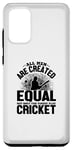 Coque pour Galaxy S20+ Amoureux de cricket - Tous les hommes sont créés égaux mais seulement