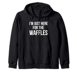 I'm just here for the waffles funny breakfast fan joke Zip Hoodie
