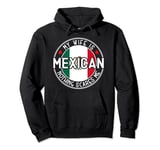My Wife Is Mexican Mexico Heritage Roots Flag Pullover Hoodie