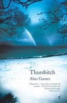 Alan Garner - Thursbitch From the author of 2022 Booker longlisted Treacle Walker Bok
