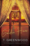 T. Greenwood - The Golden Hour Bok