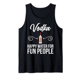 Vodka Happy Water For Fun People Tank Top