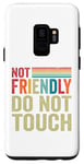Coque pour Galaxy S9 Not Friendly Do Not Touch Sassy Introvert Antisocial