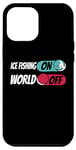 iPhone 13 Pro Max Ice Fishing Fisherman - Ice Fishing On World Off Case