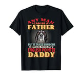 Any Man Can Be A Father English Pointer Daddy Dog Lover T-Shirt