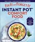Hope Comerford - Fix-It and Forget-It Instant Pot Comfort Food 100 Crowd-Pleasing Recipes Bok