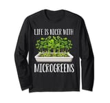 Life Is Nicer With Microgreens Micro Farming Urban Gardening Long Sleeve T-Shirt