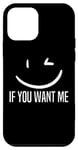 iPhone 12 mini Wink If You Want Me Blink If You Want Me Funny Pick Up Line Case