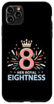 Coque pour iPhone 11 Pro Max Her Royal 8ness, 8e anniversaire pour une fille de huit ans