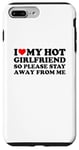 Coque pour iPhone 7 Plus/8 Plus I Love My Hot Girlfriend So Please Stay Away From Me