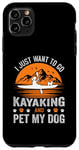 Coque pour iPhone 11 Pro Max I Just Want To Go Kayak And Pet My Dog
