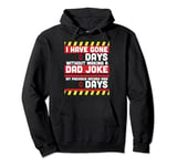 I Have Gone 0 Days Without Making A Dad Joke - Fathers Day Pullover Hoodie