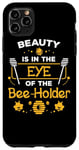 iPhone 11 Pro Max Beekeeping Beauty is in the Eye of the Bee-Holder Beekeeper Case