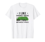I Like Garbage Trucks -Funny Refuse Collector Garbage Trucks T-Shirt