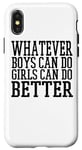 Coque pour iPhone X/XS Whatever Boys Can Do Girls Can Do Better - Drôle