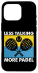 Less Talking More Raquette de padel amusante Motif sport Coque pour iPhone 16 Pro