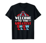 Welcome To The Greatest Show Circus Showman Ringmaster T-Shirt