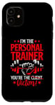 iPhone 11 You're The Victim Fitness Workout Gym Weightlifting Trainer Case