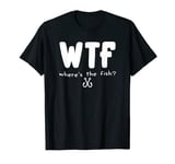 Funny Fishing Fisherman Tees - WTF Where is The Fish T-Shirt T-Shirt