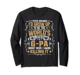 Mens Never Dreamed I'd Grow Up To Be The World Greatest G-Pa Long Sleeve T-Shirt