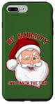 iPhone 7 Plus/8 Plus BE NAUGHTY SAVE SANTA A TRIP Funny Christmas Holiday Case