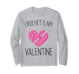 Crocheting Heart Valentines Day Crochet Is My Valentine Long Sleeve T-Shirt