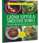 Gröna soppor & smoothie bowls : 90 vegetariska recept