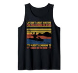 Life Isn't About Waiting For The Storm To Pass It's About Le Tank Top