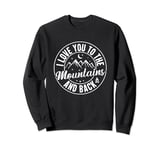 Love You to The Mountains and Back Funny Camping Sweatshirt