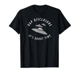 UAP Disclosure, it's about time. UAP/UFO investigation. T-Shirt