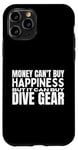 Coque pour iPhone 11 Pro Plongée sous-marine Money Can't Buy Happiness Funny Scuba Diver