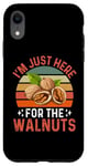 iPhone XR I'm Just Here For The Walnuts - Funny Walnut Festival Case