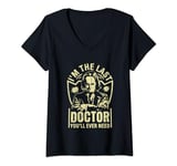Womens Im the last Doctor you will ever need Coroner V-Neck T-Shirt