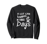 Easter Day | JESUS IS RISEN A Lot Can Happen in Three Days Sweatshirt