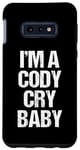 Coque pour Galaxy S10e I'm A Cody Cry Baby – Drôle de lutte disant la lutte cool